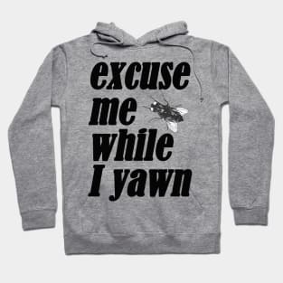 Excuse me while I yawn Hoodie